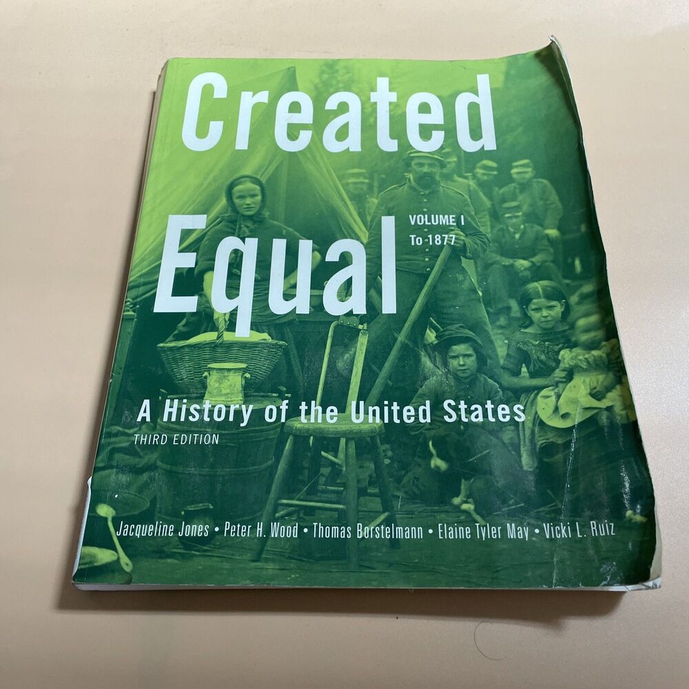 Created Equal Vol. 1 To 1877: A History of the United States Third Edition Book